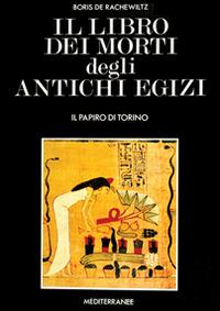Il libro dei morti degli antichi egizi - Boris De Rachewiltz - Libro Edizioni Mediterranee 1992, Pentagramma | Libraccio.it