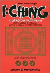 I Ching. Il libro dei mutamenti versione integrale con le chiose al testo di Confucio - Elena Judica Cordiglia - Libro Edizioni Mediterranee 1991, Pentagramma | Libraccio.it