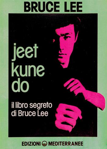 Jeet kune do. Il libro segreto di Bruce Lee - Bruce Lee - Libro Edizioni Mediterranee 1983, Arti marziali | Libraccio.it