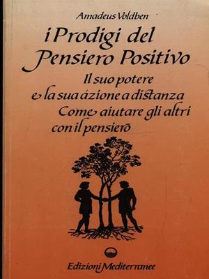 I pregiudizi del pensiero positivo - Amadeus Voldben - Libro Edizioni Mediterranee 1989, Esoterismo, medianità, parapsicologia | Libraccio.it