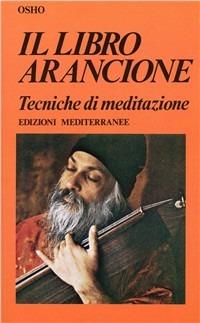 Il libro arancione - Osho - Libro Edizioni Mediterranee 1983, Yoga, zen, meditazione | Libraccio.it
