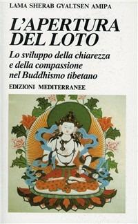 L' apertura del loto - Sherab Gyaltsen Amipa (lama) - Libro Edizioni Mediterranee 1992, Yoga, zen, meditazione | Libraccio.it