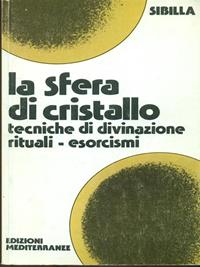 La sfera di cristallo - Sibilla - Libro Edizioni Mediterranee 1988, Biblioteca magica | Libraccio.it