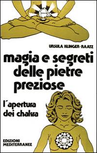 Magia e segreti delle pietre preziose - Ursula Klinger Raatz - Libro Edizioni Mediterranee 1990, Biblioteca magica | Libraccio.it