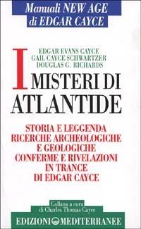 I misteri di Atlantide. Storie e leggenda, ricerche archeologiche e geologiche, conferme e rivelazioni in trance di Edgar Cayce - Edgar Cayce, Gail Cayce Schwartzer, Douglas G. Richards - Libro Edizioni Mediterranee 1996, Manuali New age | Libraccio.it