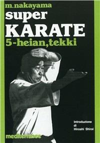 Super karate. Vol. 5: Kata Heian e Tekki. - Masatoshi Nakayama - Libro Edizioni Mediterranee 1983, Arti marziali | Libraccio.it