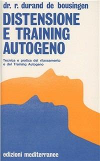 Distensione e training autogeno - R. Duran de Bousingen - Libro Edizioni Mediterranee 1983, Biblioteca di psicologia moderna | Libraccio.it