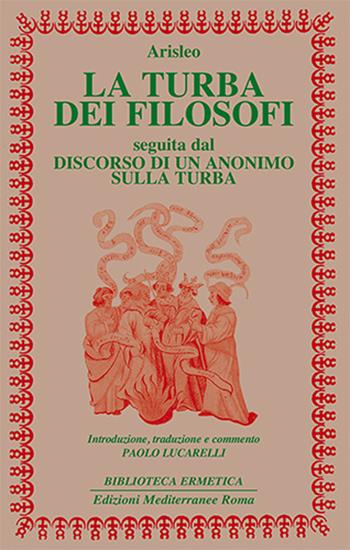 La turba dei filosofi-Discorso di un anonimo sulla turba - Arisleo - Libro Edizioni Mediterranee 1997, Biblioteca ermetica | Libraccio.it