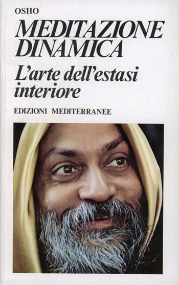 Meditazione dinamica - Osho - Libro Edizioni Mediterranee 1983, Yoga, zen, meditazione | Libraccio.it