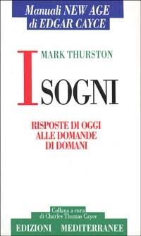 I sogni - Edgar Cayce, Mark Thurston - Libro Edizioni Mediterranee 1994, Manuali New age | Libraccio.it