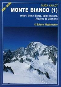 Monte Bianco. Vol. 1 - François Labande - Libro Edizioni Mediterranee 1989, Sport natura | Libraccio.it