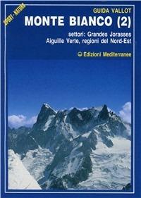 Monte Bianco. Vol. 2 - François Labande - Libro Edizioni Mediterranee 1989, Sport natura | Libraccio.it