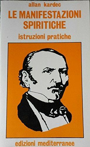 Le manifestazioni spiritiche - Allan Kardec - Libro Edizioni Mediterranee 1983, Esoterismo, medianità, parapsicologia | Libraccio.it