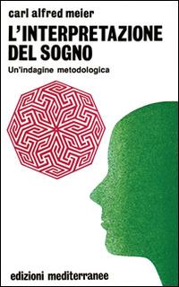 L' interpretazione del sogno - Carl A. Meier - Libro Edizioni Mediterranee 1993, Biblioteca di psicologia moderna | Libraccio.it