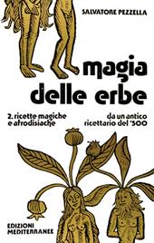 Magia delle erbe. Vol. 2: Ricette magiche e afrodisiache