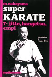 Super karate. Vol. 7: Kata Jutte, Hangetsu Empi.