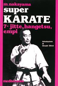 Super karate. Vol. 7: Kata Jutte, Hangetsu Empi - Masatoshi Nakayama - Libro Edizioni Mediterranee 1983, Arti marziali | Libraccio.it