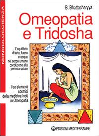 Omeopatia e tridosha - Benoytosh Bhattacharyya - Libro Edizioni Mediterranee 1993, Nonsoloscienza | Libraccio.it