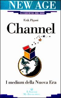 Channel - Erik Pigani - Libro Edizioni Mediterranee 1993, New age | Libraccio.it
