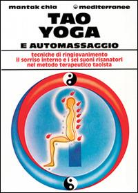 Tao yoga e automassaggio - Mantak Chia - Libro Edizioni Mediterranee 1993, L'altra medicina | Libraccio.it