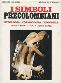I simboli precolombiani - Federico González - Libro Edizioni Mediterranee 1993, Orizzonti dello spirito | Libraccio.it