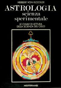 Astrologia scienza sperimentale - H. Freiherr von Klöckler - Libro Edizioni Mediterranee 1993, Biblioteca astrologica | Libraccio.it