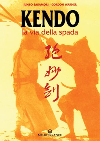 Kendo. La via della spada - Junzo Sasamori, Gordon Karner - Libro Edizioni Mediterranee 1993, Arti marziali | Libraccio.it