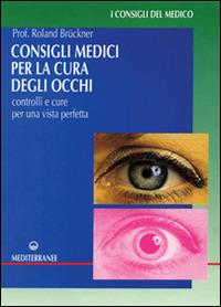 Consigli medici per la cura degli occhi - Roland Brückner - Libro Edizioni Mediterranee 1994, Consigli del medico | Libraccio.it