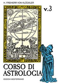 Corso di astrologia. Vol. 3 - H. Freiherr von Klöckler - Libro Edizioni Mediterranee 1983, Biblioteca astrologica | Libraccio.it