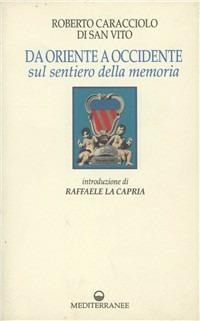 Da Oriente a Occidente - Roberto Caracciolo di San Vito - Libro Edizioni Mediterranee 1993, Arte, storia | Libraccio.it
