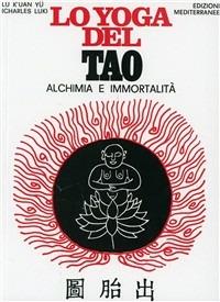 Lo yoga del Tao - Lu K'uan yû - Libro Edizioni Mediterranee 1983, Orizzonti dello spirito | Libraccio.it