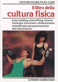 Il libro della cultura fisica  - Libro Edizioni Mediterranee 1991, Preparazione fisica | Libraccio.it