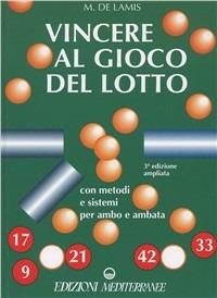 Vincere al gioco del lotto - Michele De Lamis - Libro Edizioni Mediterranee 1983, Hobby | Libraccio.it