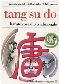 Tang su do. Vol. 1 - Roberto D. Villalba, Fulvio Grosso - Libro Edizioni Mediterranee 1991, Arti marziali | Libraccio.it
