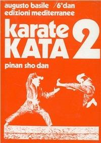 Karate kata. Vol. 2: Pinan sho dan. - Augusto Basile - Libro Edizioni Mediterranee 1983, Arti marziali | Libraccio.it