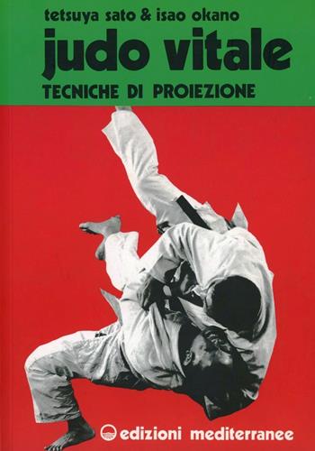 Judo vitale. Vol. 1: Tecniche di proiezione. - Isao Okano, Tetsuya Sato - Libro Edizioni Mediterranee 1983, Arti marziali | Libraccio.it