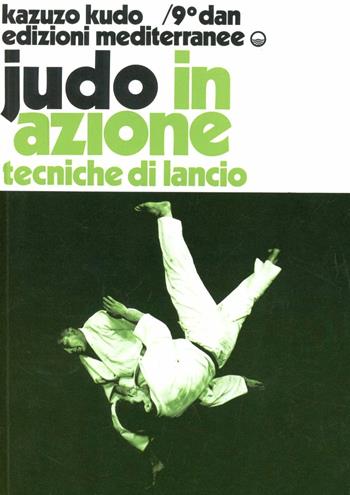 Judo in azione. Vol. 2: Tecniche di lancio. - Kazuzo Kudo - Libro Edizioni Mediterranee 1983, Arti marziali | Libraccio.it