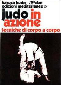 Judo in azione. Vol. 4: Tecniche di corpo a corpo. - Kazuzo Kudo - Libro Edizioni Mediterranee 1983, Arti marziali | Libraccio.it