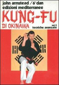 Kung fu. Vol. 2: Tecniche avanzate. - John Armstead - Libro Edizioni Mediterranee 1983, Arti marziali | Libraccio.it