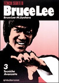 Bruce Lee tecniche segrete. Vol. 3: Tecniche avanzate. - Bruce Lee, M. Uyehara - Libro Edizioni Mediterranee 1990, Arti marziali | Libraccio.it