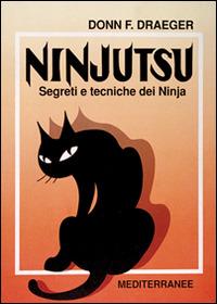 Ninjutsu. Segreti e tecniche dei ninja - Donn F. Draeger - Libro Edizioni Mediterranee 1991, Arti marziali | Libraccio.it
