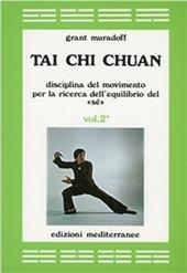 Tai Chi Chuan. Disciplina del movimento per la ricerca dell'equilibrio del «Sé». Vol. 2
