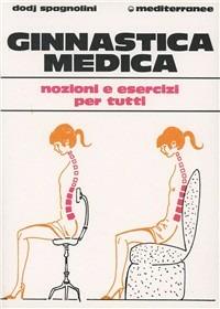 Ginnastica medica - Dodj Spagnolini - Libro Edizioni Mediterranee 1983, Medicina sportiva | Libraccio.it
