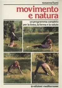Movimento e natura - Susanna Fiumi - Libro Edizioni Mediterranee 1988, Ginnastica | Libraccio.it