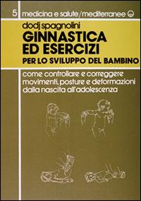 Ginnastica ed esercizi per lo sviluppo del bambino - Dodj Spagnolini - Libro Edizioni Mediterranee 1988, Ginnastica | Libraccio.it