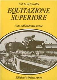 Equitazione superiore - G. Cossilla - Libro Edizioni Mediterranee 1983, Sport vari | Libraccio.it