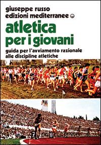 Atletica per i giovani - Giuseppe Russo - Libro Edizioni Mediterranee 1983, Sport vari | Libraccio.it
