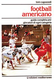 Football americano. Guida completa per giocatori di ogni categoria - Tom Capozzoli - Libro Edizioni Mediterranee 1986, Sport vari | Libraccio.it