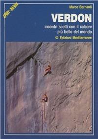 Verdon. Incontri scelti con il calcare più bello del mondo - Marco Bernardi - Libro Edizioni Mediterranee 1987, Sport natura | Libraccio.it