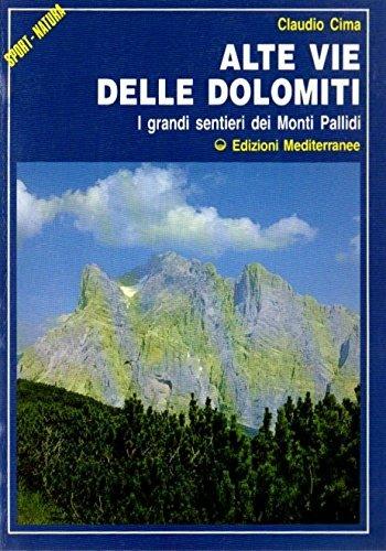 Alte vie delle Dolomiti (1-4). I grandi sentieri dei Monti Pallidi - Claudio Cima - Libro Edizioni Mediterranee 1988, Sport natura | Libraccio.it